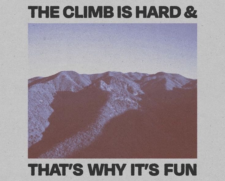 This may contain: the climb is hard and that's why it's fun album cover art