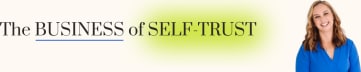 The Business of Self-Trust