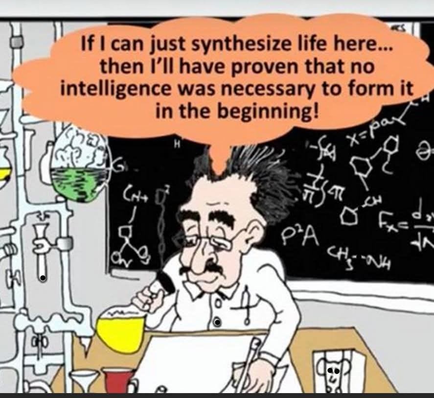 May be a graphic of text that says 'If I can just synthesize life here... then I'll have proven that no no intelligence was necessary to form it in the beginning! x=pax लेत PA 4.-H -,H'