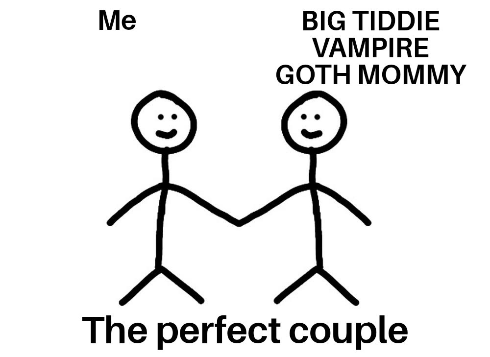 UWU BIG TIDDIE GOTH VAMPIRE MOMMY CAN I MILK YOU IVE BEEN A GOOD BOI UWU :  r/memes