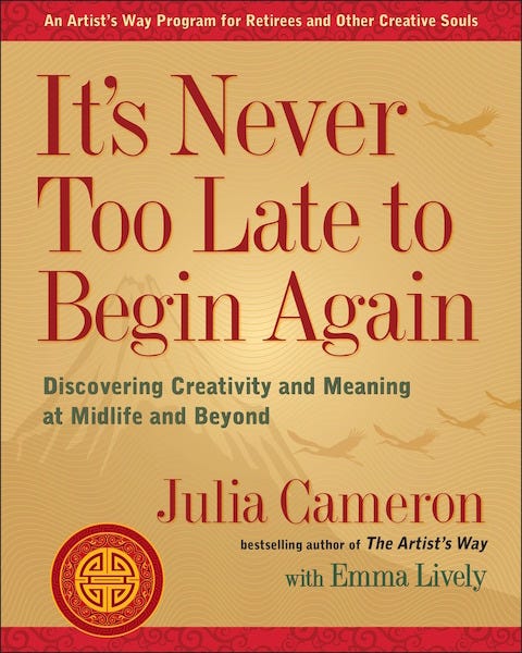 It's Never Too Late to Begin Again | Julia Cameron Live It's Never Too Late to Begin Again | Julia Cameron Live