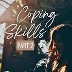 [serial] Coping Skills, Part 2 of 4