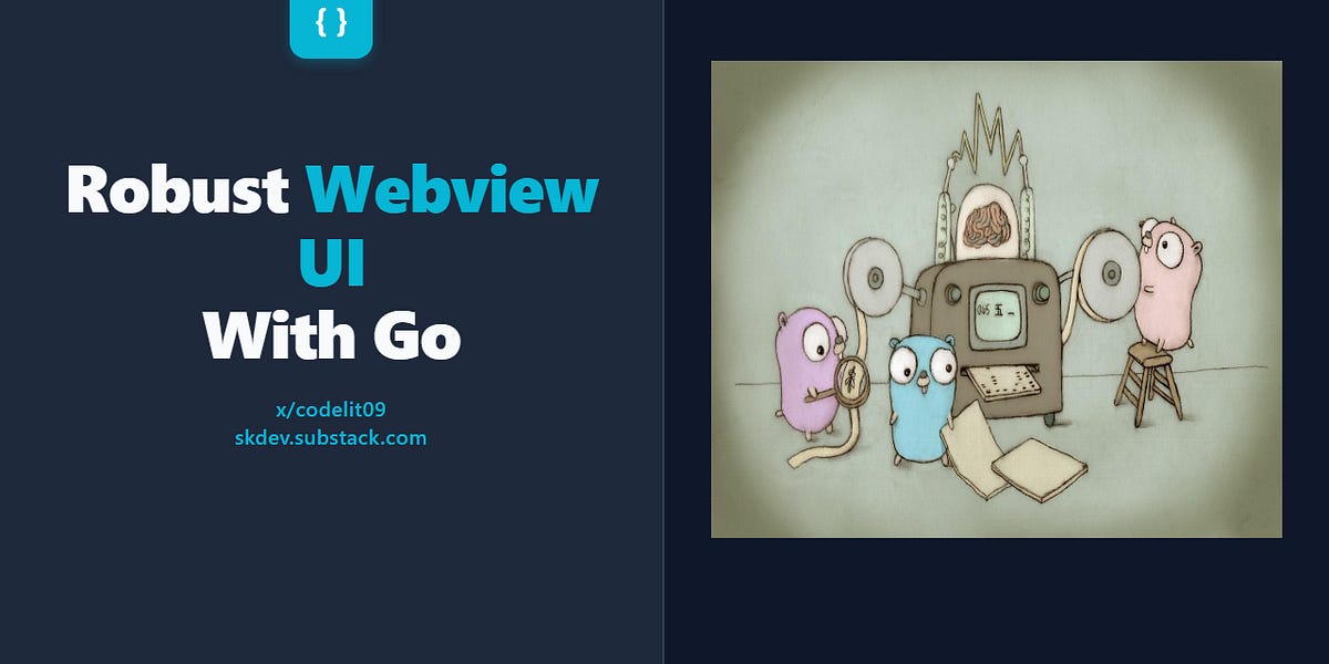 How to Build a Robust Go Webview UI: with a Utility Server and NavStack