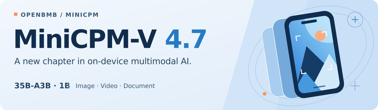 MiniCPM-V 4.7 — A new chapter in on-device multimodal AI. 35B-A3B and 1B models for images, video and documents.