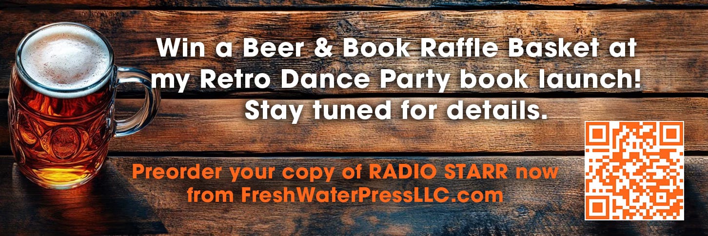 Win a Beer & Book Raffle Basket at the Retro Dance Party book launch for RADIO STARR: A Novel. Details coming soon! Preorder your copy of the novel from https://freshwaterpressllc.com/product/radio-starr/