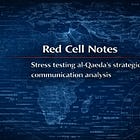 Red Cell Notes: Stress testing al-Qaeda's strategic communication analysis.