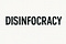 Disinfocracy