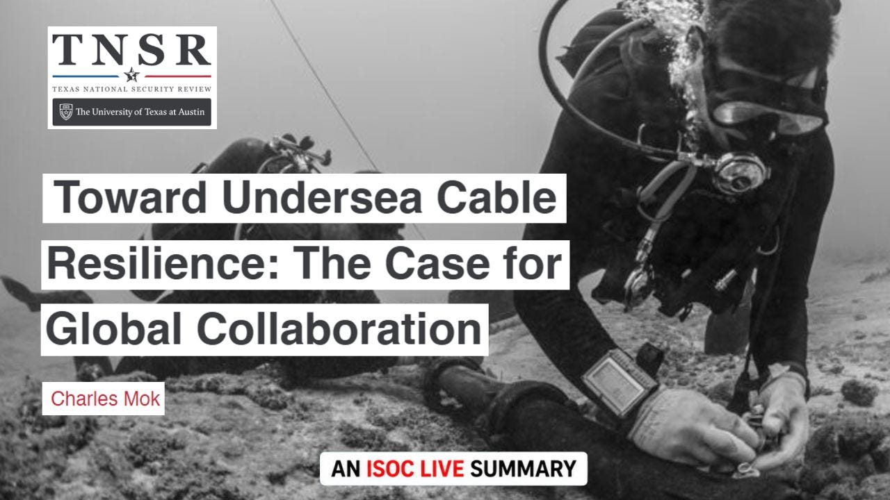 Black-and-white promotional graphic for an ISOC LIVE Summary of the article “Toward Undersea Cable Resilience: The Case for Global Collaboration” by Charles Mok, published in the Texas National Security Review (TNSR) at the University of Texas at Austin. The background image shows two scuba divers underwater working on a submarine cable along the ocean floor, emphasizing the theme of global communications infrastructure and resilience. Large bold white text boxes display the article title across the center-left of the image. The TNSR logo appears in the upper left corner, while a small label with the author’s name, Charles Mok, sits near the lower left. At the bottom center, a badge reads “AN ISOC LIVE SUMMARY,” with “ISOC LIVE” highlighted in red. Black-and-white promotional graphic for an ISOC LIVE Summary of the article “Toward Undersea Cable Resilience: The Case for Global Collaboration” by Charles Mok, published in the Texas National Security Review (TNSR) at the University of Texas at Austin. The background image shows two scuba divers underwater working on a submarine cable along the ocean floor, emphasizing the theme of global communications infrastructure and resilience. Large bold white text boxes display the article title across the center-left of the image. The TNSR logo appears in the upper left corner, while a small label with the author’s name, Charles Mok, sits near the lower left. At the bottom center, a badge reads “AN ISOC LIVE SUMMARY,” with “ISOC LIVE” highlighted in red.
