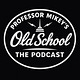 Professor Mikey's OLD SCHOOL