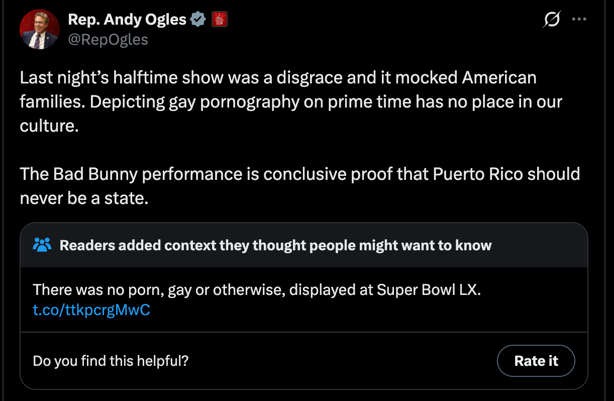 Ogles: Last night’s halftime show was a disgrace and it mocked American families. Depicting gay pornography on prime time has no place in our culture.   The Bad Bunny performance is conclusive proof that Puerto Rico should never be a state.