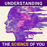 Understanding the Science of You