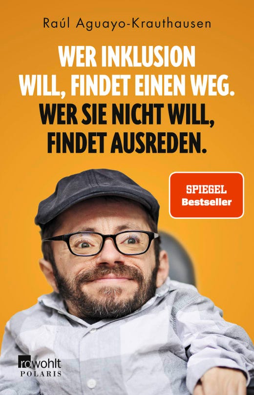 Buchcover von Raul Krauthausen: Wer Inklusion will, findet einen Weg. Wer sie nicht will, findet Ausreden.