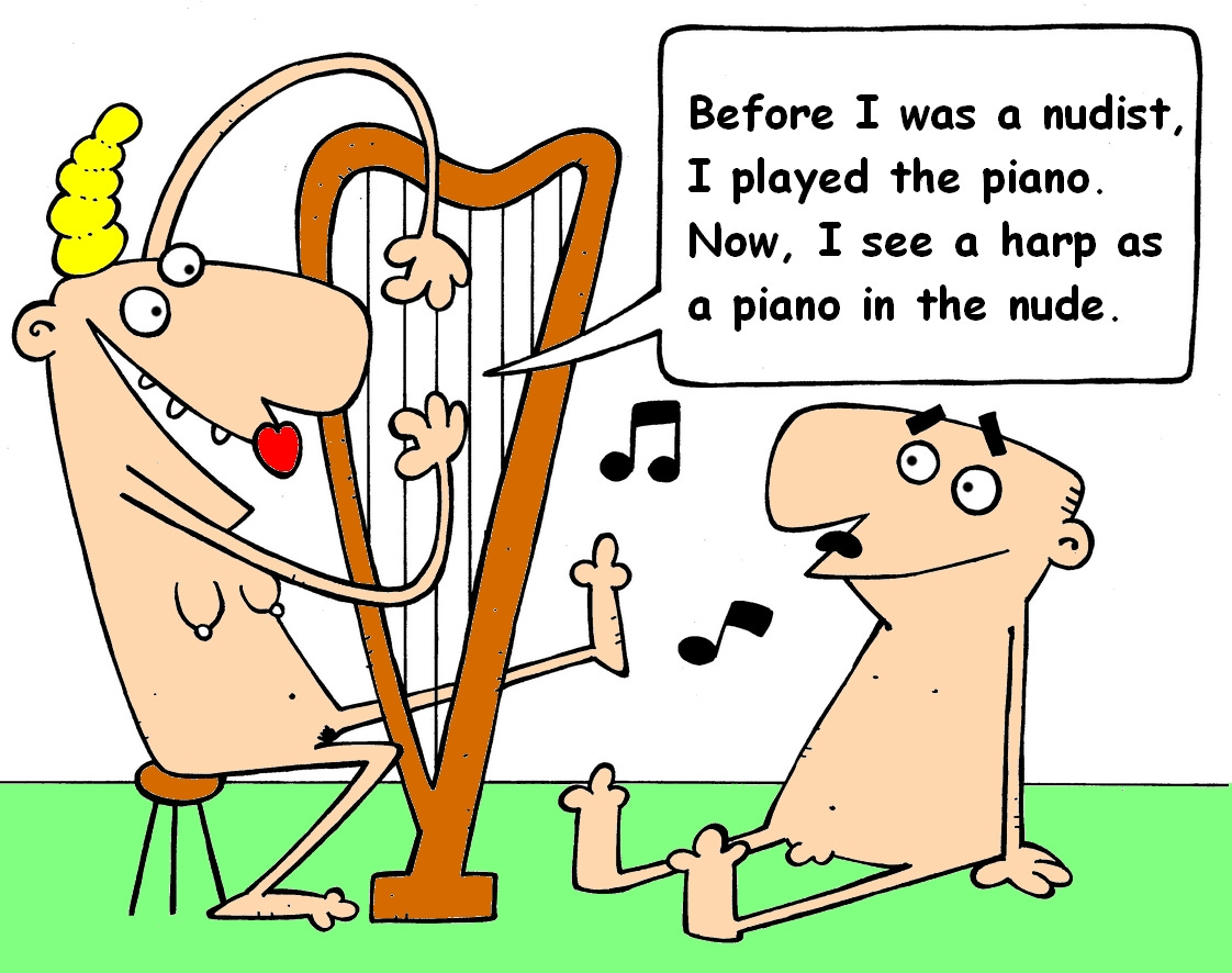 A nude woman happily plays a large harp while a nude man sits on the grass listening. She says, “Before I was a nudist, I played the piano. Now, I see a harp as a piano in the nude.” A nude woman happily plays a large harp while a nude man sits on the grass listening. She says, “Before I was a nudist, I played the piano. Now, I see a harp as a piano in the nude.”