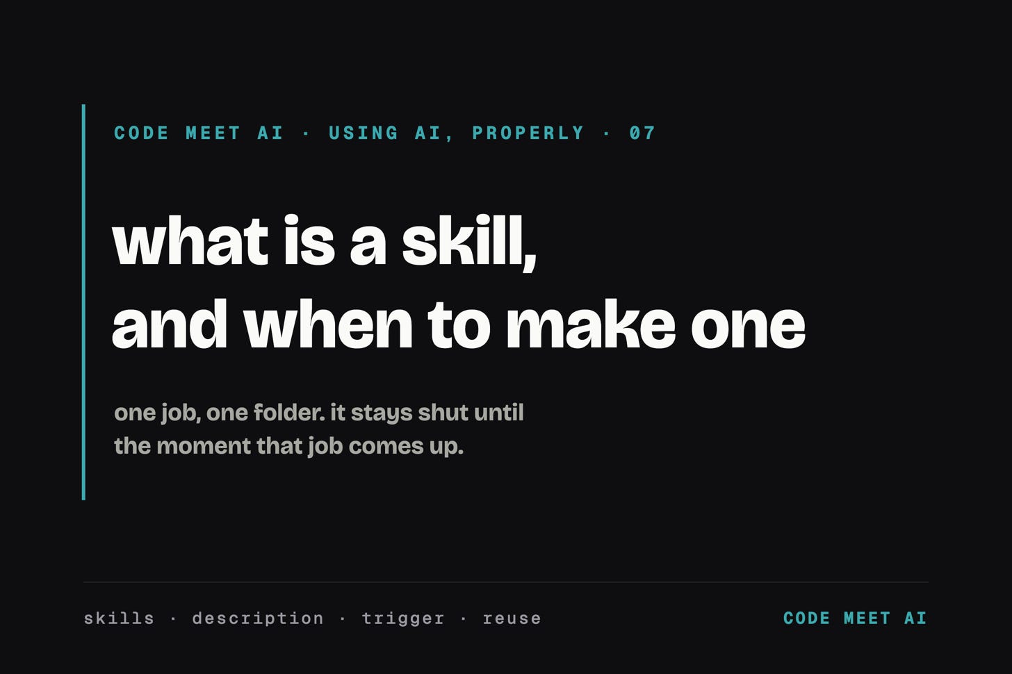 Using AI, properly 07: what is a skill, and when to make one