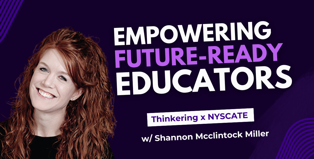 Empowering Future-Ready Educators with Shannon McClintock Miller