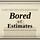 Bored of Estimates