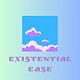 Existential Ease