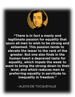 Alexis de Tocqueville quote: There is in fact a manly and legitimate  passion for...