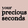 Your Precious Seconds