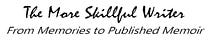 The More Skillful Writer/From Memories to Published Memoirs