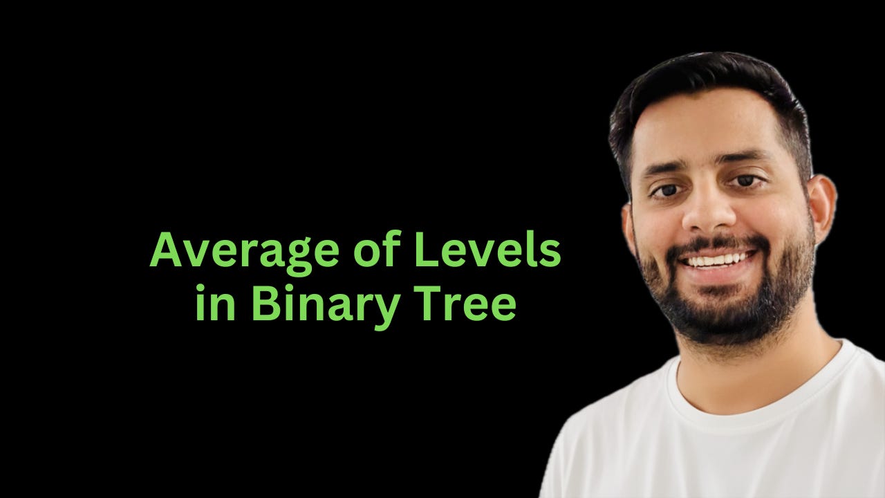 bfs,dfs iterative & recursive for binary tree | by... Average of Levels in Binary Tree - by Harpreet Singh