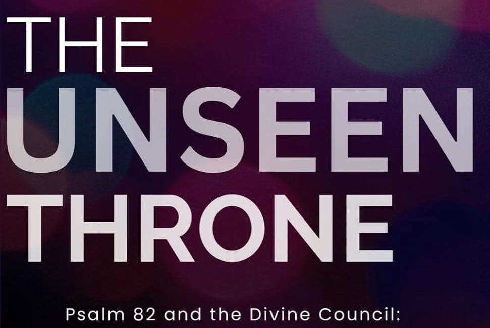 The Unseen Throne: Psalm 82 and the Divine Council: A Biblical-Theological Examination