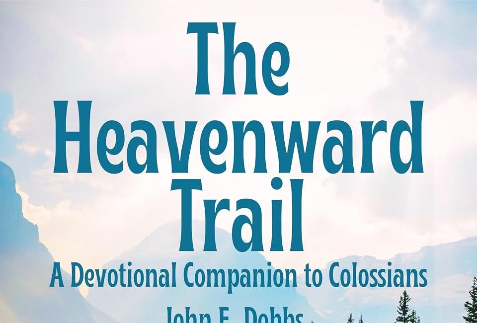 The Heavenward Trail: A Devotional Companion for Colossians
