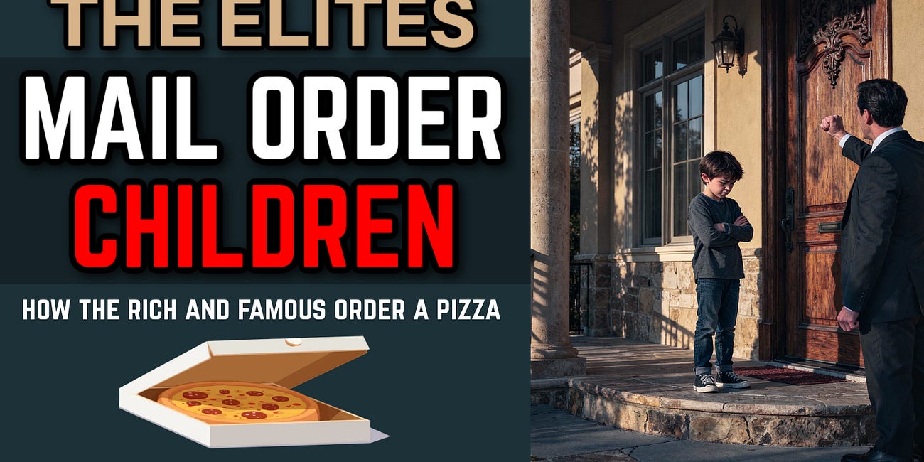 The Elites' Mail-Order Children: How the Rich and Famous "Order a Pizza" [Pizzagate Part 18]