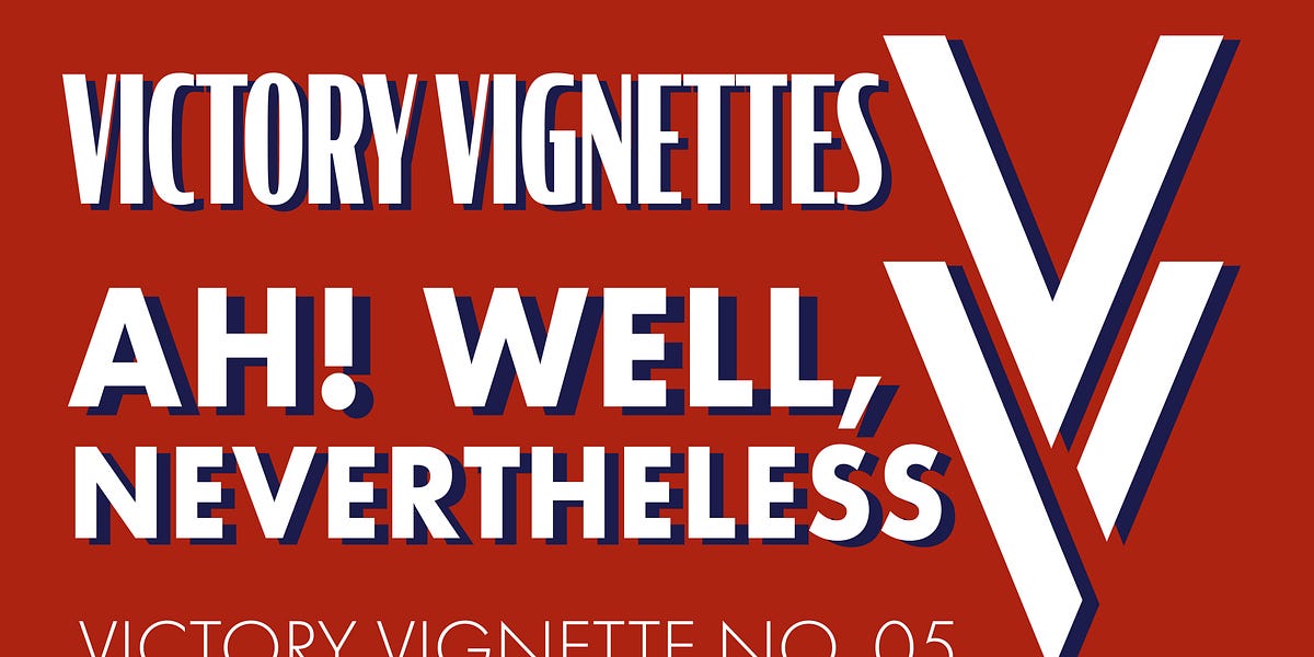 Ah! Well, Nevertheless - by Reconstructionist