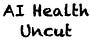 AI Health Uncut