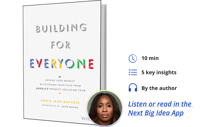 Building for Everyone Annie-Jean Baptiste Next Big Idea Club