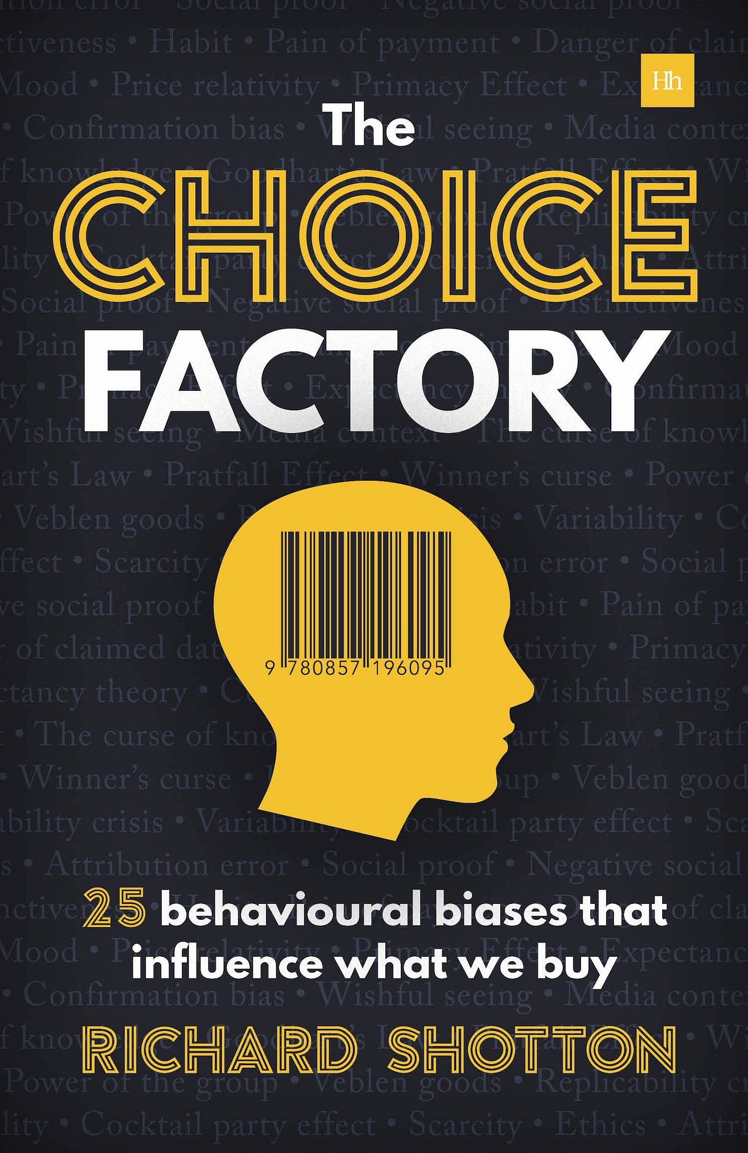 The Choice Factory: 25 behavioural biases that influence what we buy by ...