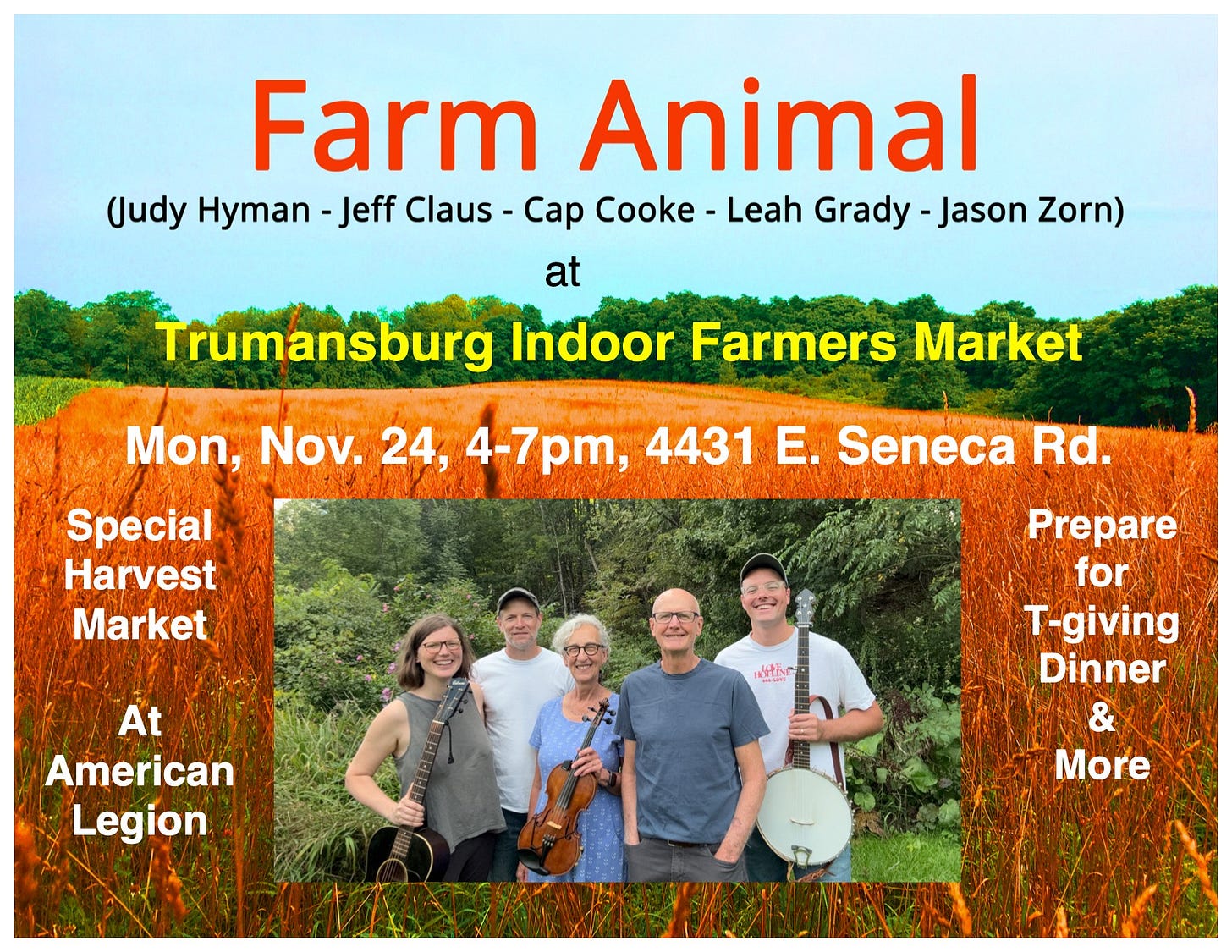 May be an image of text that says 'Farm Animal (udy Hyman -Jeff Claus Cap Cooke Leah Grady dy- -Jason Zorn) at Trumansburg Indoor Farmers Market Mon, Nov. 24, 4-7pm, 4431 E. Seneca Rd. Special Harvest Market At American Legion .へ田 Prepare for T-giving Dinner More'