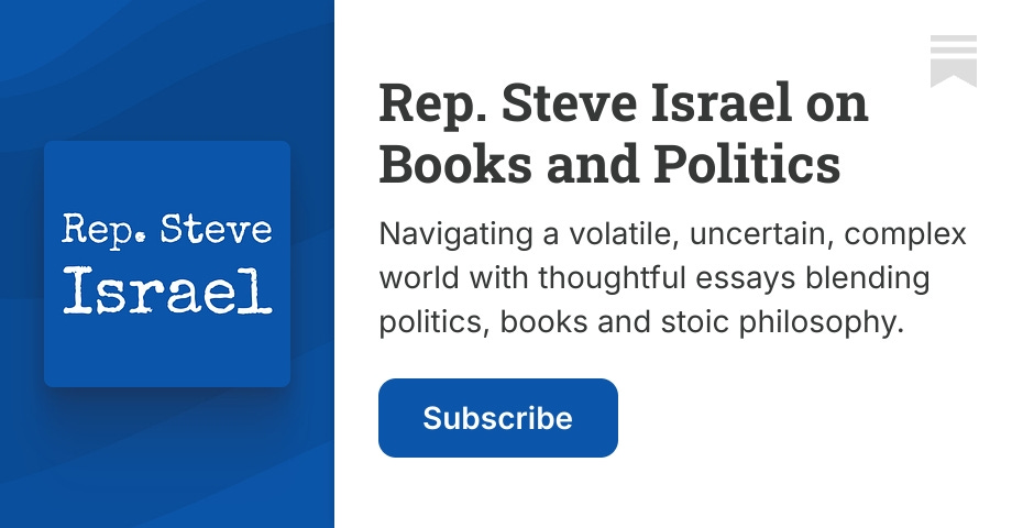 Rep. Steve Israel on Books and Politics | Substack