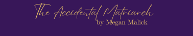 The Accidental Matriarch