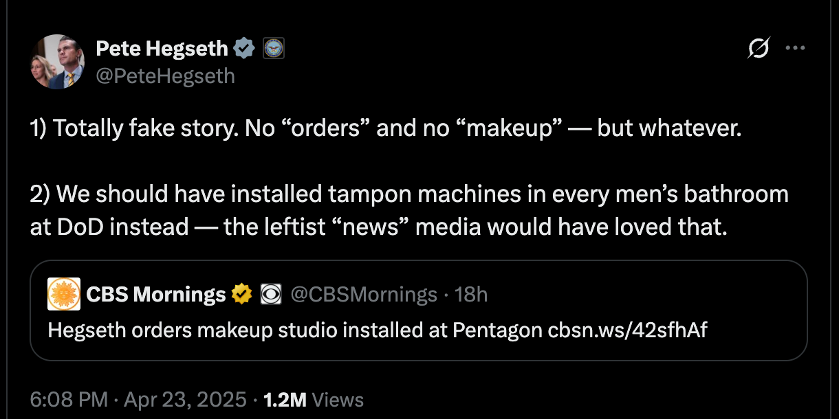 1) Totally fake story. No “orders” and no “makeup” — but whatever.  2) We should have installed tampon machines in every men’s bathroom at DoD instead — the leftist “news” media would have loved that.