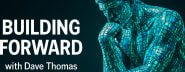 Building Forward with Dave Thomas