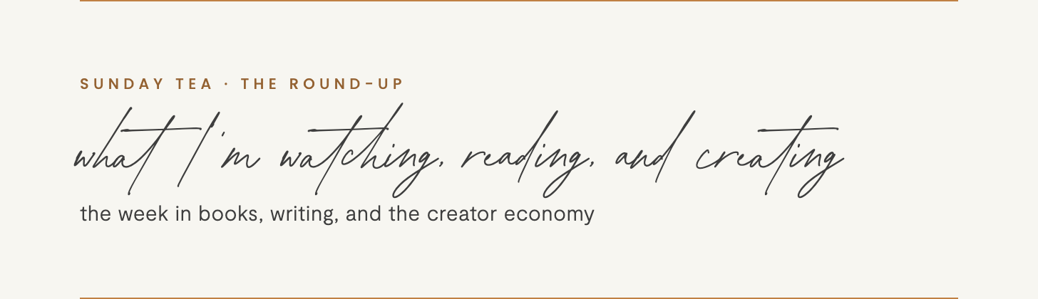 What I'm watching, reading, and creating: the week in books, writing, and the creator economy