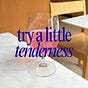 try a little tenderness
