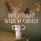 How to Build Trust With Yourself Every Day 