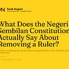 What Does the Negeri Sembilan Constitution Actually Say About Removing a Ruler?