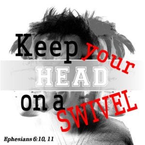 Keep Your Head On A Swivel » firstassembly