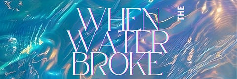 When the Water Broke