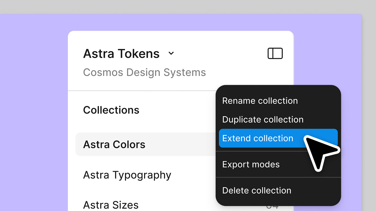 A user interface screenshot showing a design tool menu for managing design token collections. The selected project is titled “Astra Tokens” under “Cosmos Design Systems.” A context menu is open with options including “Rename collection,” “Duplicate collection,” “Extend collection” (highlighted in blue), “Export modes,” and “Delete collection.” A large cursor points to the “Extend collection” option. A user interface screenshot showing a design tool menu for managing design token collections. The selected project is titled “Astra Tokens” under “Cosmos Design Systems.” A context menu is open with options including “Rename collection,” “Duplicate collection,” “Extend collection” (highlighted in blue), “Export modes,” and “Delete collection.” A large cursor points to the “Extend collection” option.