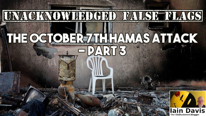Unacknowledged False Flags: The October 7th Hamas Attack - Part 3 