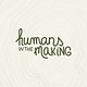 humans in the making