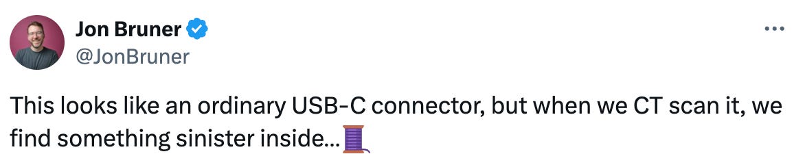   See new posts Conversation Jon Bruner @JonBruner This looks like an ordinary USB-C connector, but when we CT scan it, we find something sinister inside…🧵