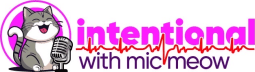 Intentional w/Mic Meow