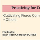 Workshop Replay: Practicing for (Fierce) Compassion