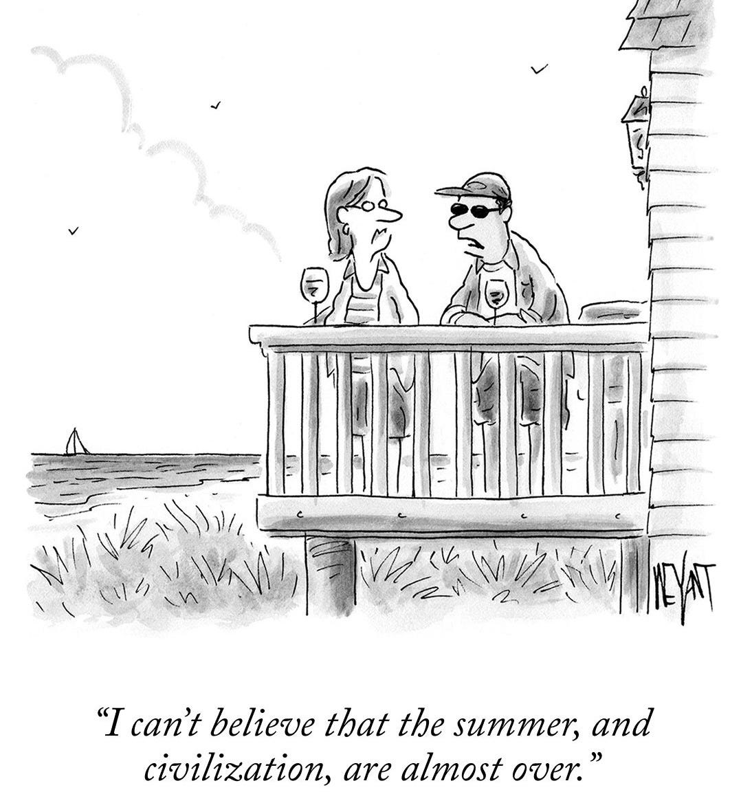 May be a black-and-white image of text that says 'NW "I can't believe that the summer, and civilization, are almost over."'